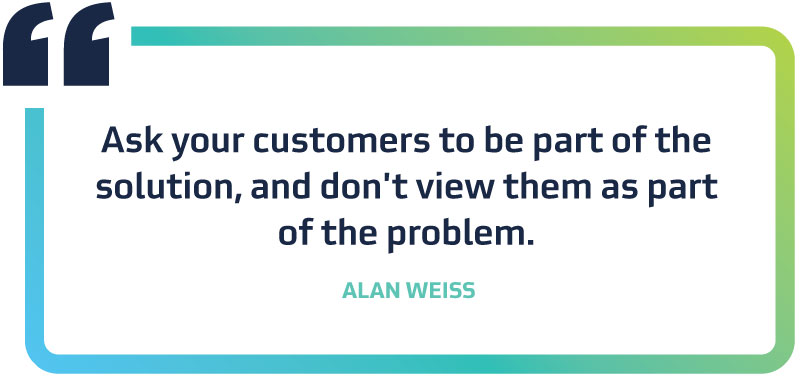 Ask your customers to be part of the solution.